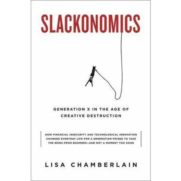 USED Book - Slackonomics: Generation X in the Age of Creative Destruction by Lisa Chamberlain (Hardcover) - english