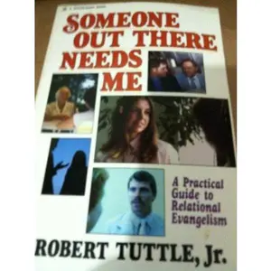 USED-Someone out there needs me: A practical guide to relational evangelism by Robert G Tuttle (Paperback)