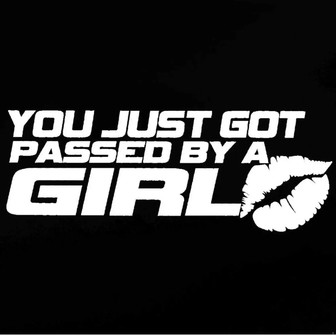 You Just Got Passed By A Girl Decal Vinyl Sticker Cars Trucks Vans Walls Laptop White 7.5 x 3 in