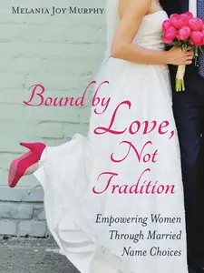 Bound by Love, Not Tradition: Empowering Women Through Married Name Choices