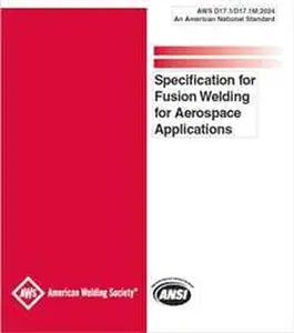USED-D17.1/D17.1M:2024 SPECIFICATION FOR FUSION WELDING FOR AEROSPACE APPLICATIONS by AWS (Paperback)