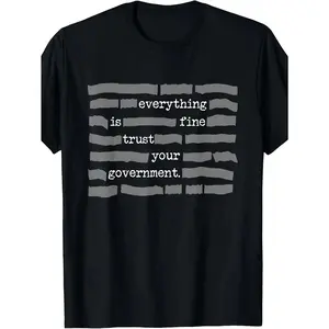 Everything Is Fine Trust Your Government Deep State Redatacted Conspiracy Theory Gift Essential T-Shirt Made In USA For Women For Men [CoreVarsity.us 180G/230G 100% cotton short-sleeve/hoodie, soft and comfortable]
