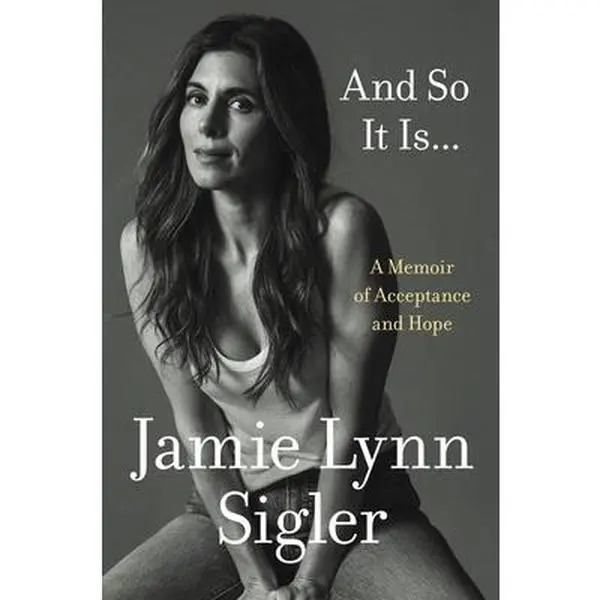 And So It Is...: A Memoir of Acceptance and Hope -- Jamie Lynn Sigler, Hardcover