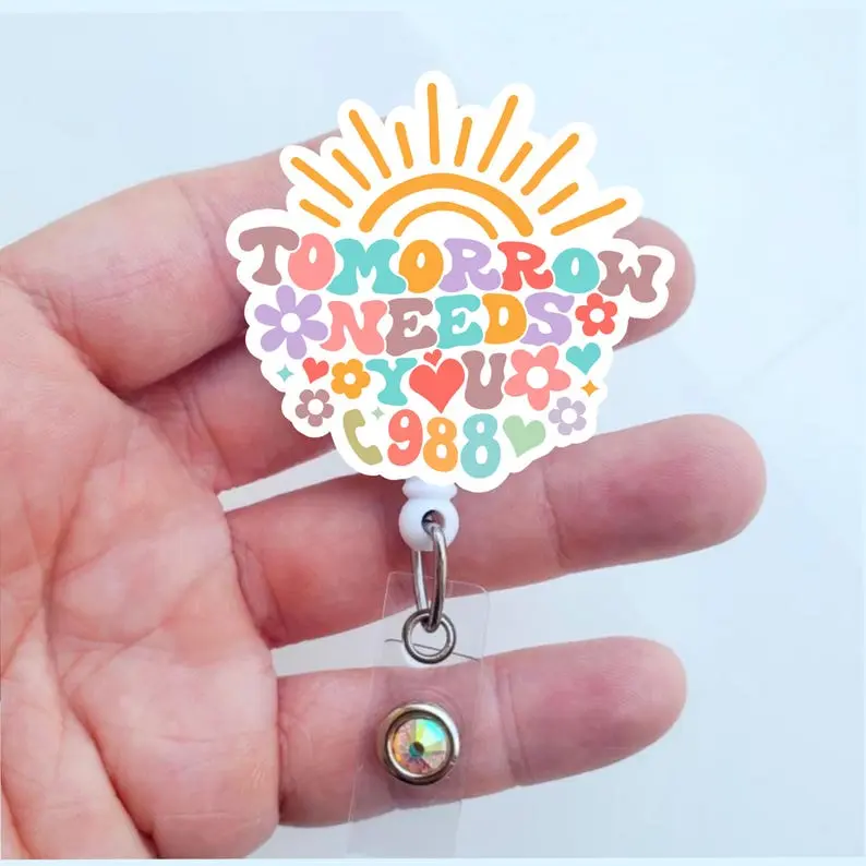 Suicide Hotline Badge Reel | Tomorrow Needs You Badge Reel | Mental Health Badge | Positive badge | Healthcare Worker Badge