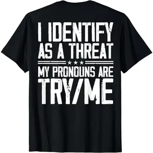 Short Sleeve I Declare As A Threat My Pronouns Are Try Me T-Shirt for Men and Women