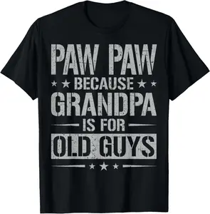 100% Cotton Paw Paw Because Grandpa Is For Old Guys Father's Day Paw Paw T-Shirt Fabric Menswear