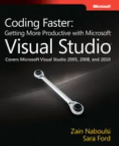 USED-Coding Faster: Getting More Productive With Microsoft Visual Studio: Covers Microsoft Visual Studio 2005, 2008, and 2010 by Zain Naboulsi (Paperback)