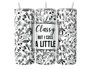 Classy But I Cuss A Little 20oz Sublimation Tumbler  Drinkware Flasks Lid