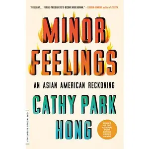 Minor Feelings: An Asian American Reckoning -- Cathy Park Hong - Paperback