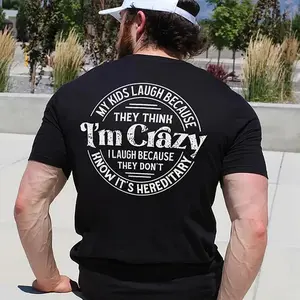 My Kids Laugh Because They Think I'm Crazy Shirt