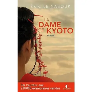 USED-La dame de Kyoto: Par l'auteur aux plus de 50 000 exemplaires vendus by Eric Nabour (Le) (Unknown)