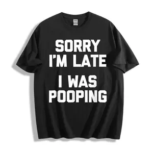 Casual Funny Unisex T-Shirt With Bold White Text Saying Sorry I'm Late I Was Pooping Perfect For Everyday Wear And Humorous Gifts Ideal For Friends Family Or Anyone Who Loves Witty Sarcasm Great For Spring Summer And Fall Seasons