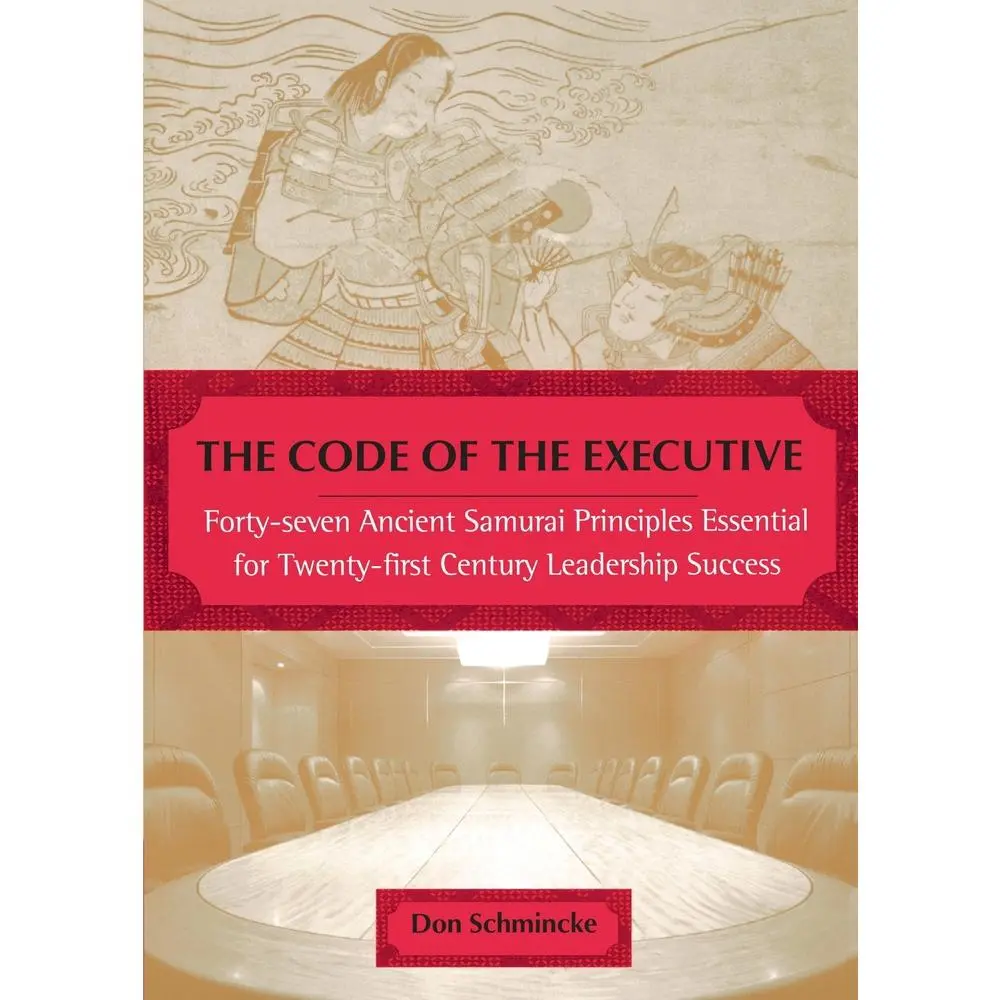 USED Book - The Code of the Executive: Forty-seven Ancient Samurai Principles Essential for Twenty-first Century Leadership Success by Schmincke, Don (Paperback) - english