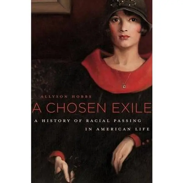 USED Book - A Chosen Exile: A History of Racial Passing in American Life by Hobbs, Allyson (Hardcover) - english