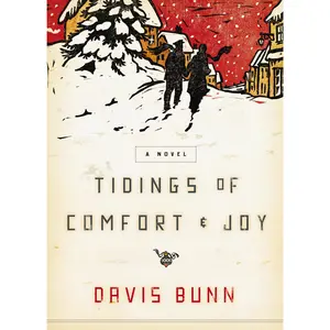 Tidings of Comfort and   Joy: A Classic Christmas Novel of Love, Loss, and Reunion by Davis Bunn [Paperback Book]