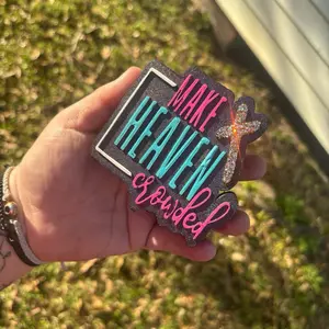 Make Heaven Crowded Freshie