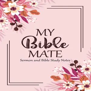 My Bible Mate "Sermon and Bible Study Notes