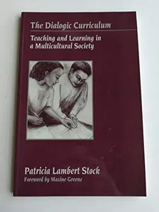 USED-The Dialogic Curriculum: Teaching and Learning in a Multicultural Society by Patricia L Stock (Paperback)