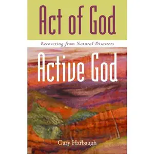 USED-Act of God/Active God: Recovering from Natural Disasters by Harbaugh, Gary L. (Paperback)