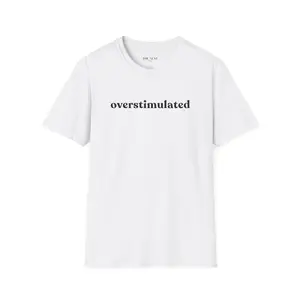 overstimulated T-Shirt