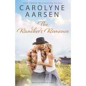 USED-The Rancher's Romance: Hearts of Kittering Creek, A Sweet Christian Romance by Carolyne Aarsen (Paperback)