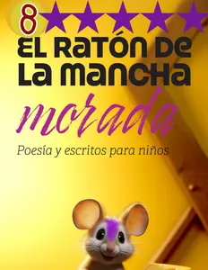 El ratón de la mancha morada 8: Escritos cortos y reflexiones para niños