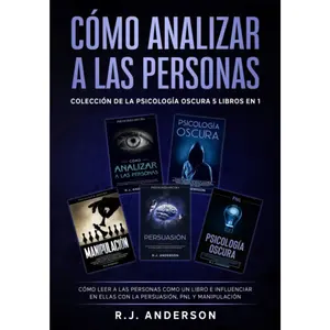 Cómo analizar a las Personas: Colección de la Psicología Oscura 5 libros en 1 – Cómo leer a las personas como un libro e influenciar en ellas con la Persuasión, PNL y Manipulación (Spanish Edition)