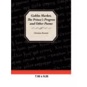 USED-Goblin Market, the Prince's Progress, and Other Poems by Rossetti, Christina Georgina (Paperback)