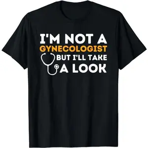 Funny Dark Humor Shirts For Men, I'm Not A Gynecologist But I'll Take A Look - Adult Humor T-Shirt Menswear Casual Cotton Fashion Smooth Top Basic