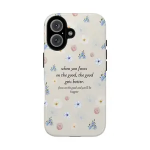 Quote Phone Case, When you focus the good Tough Phone Case, Motivation Phone Cover, Floral, Gift for her