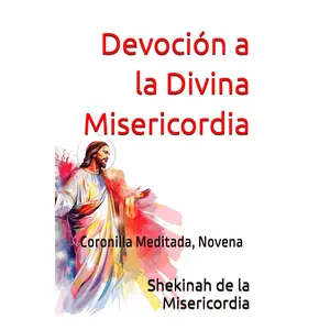 Devoción a la Divina Misericordia: Coronilla, novena a la Divina Misericordia (Spanish Edition)