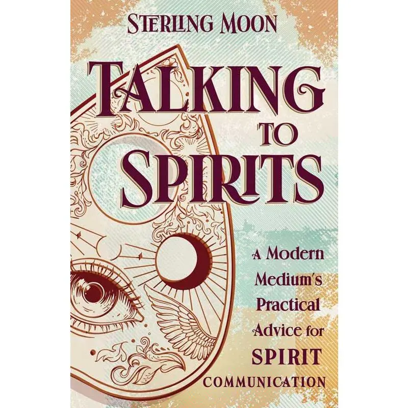 Talking to Spirits: A Modern Medium's Guide by Sterling Moon — Mediumship Book