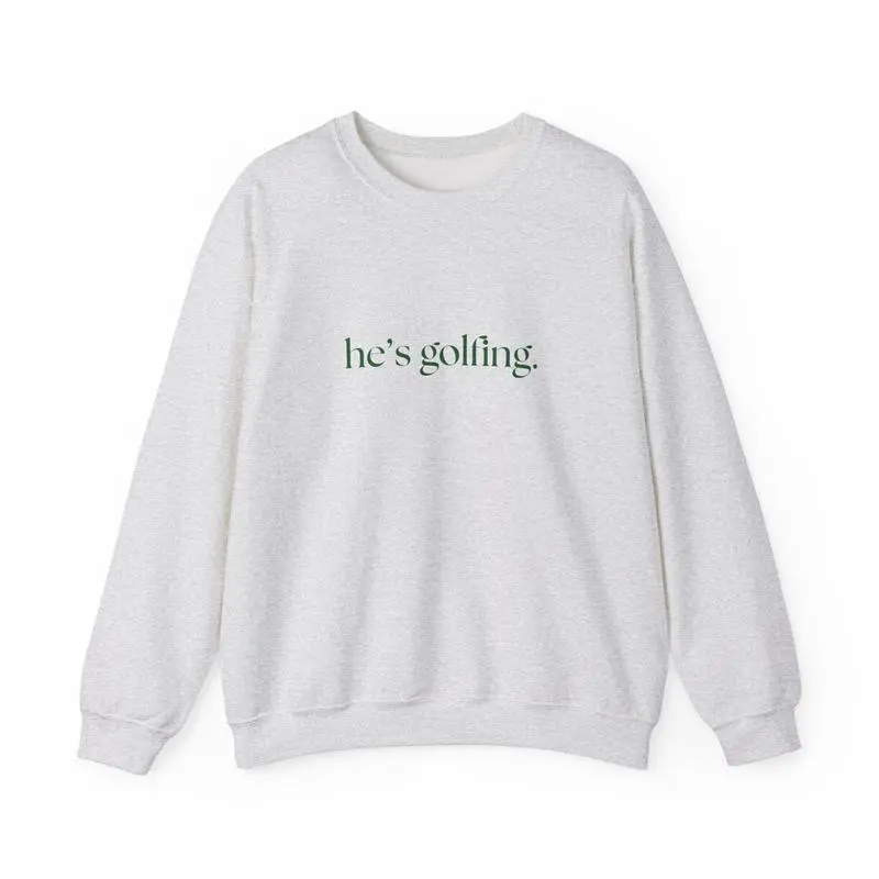 He's Golfing Crewneck Sweatshirt, Gift or Golfers, Golf Sweatshirt Classic Cotton, 4th of July shirt