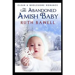 USED-The Abandoned Amish Baby: Amish Romance by Bawell, Ruth (Paperback)