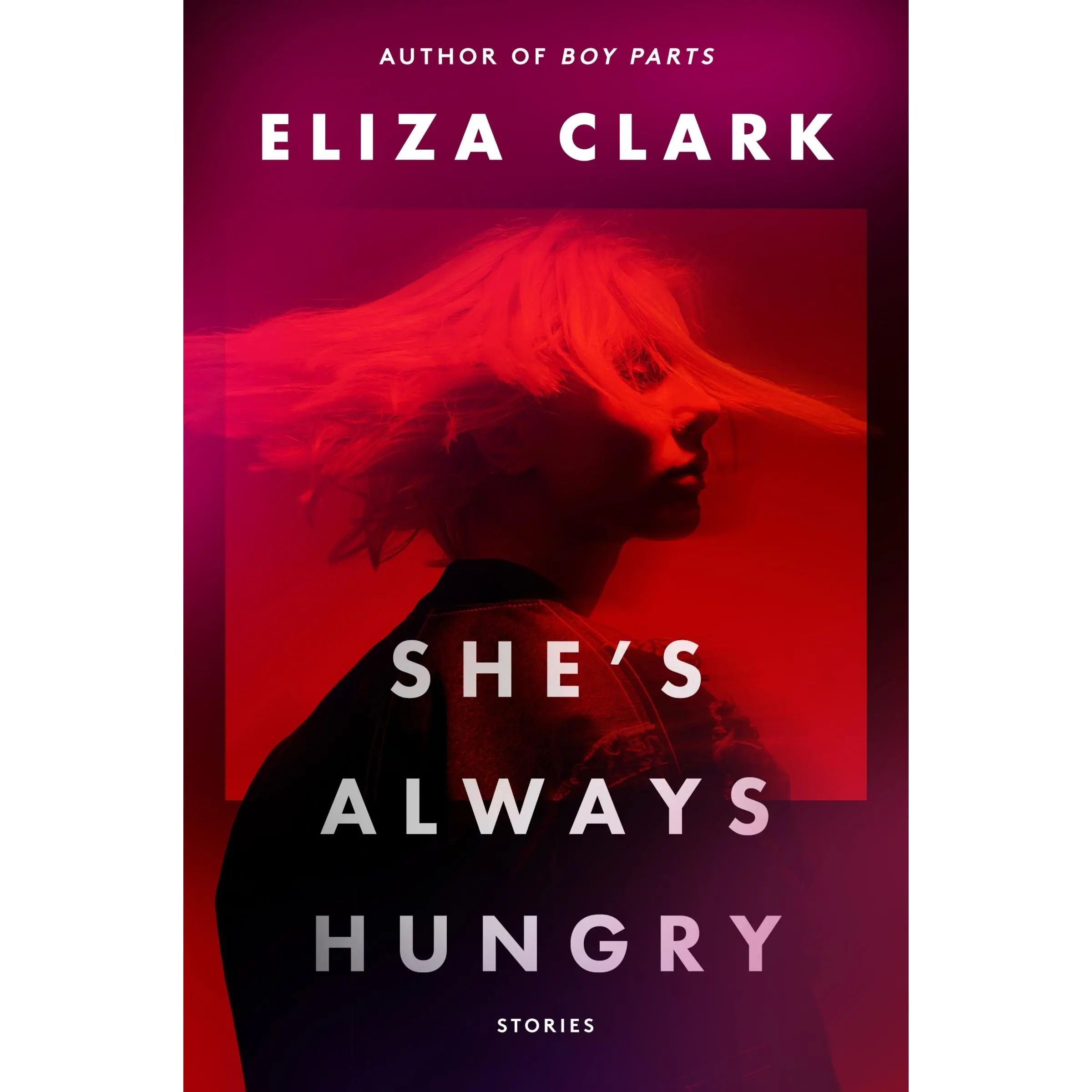 She's Always Hungry: Stories by Eliza Clark [Paperback Book]