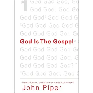 USED-God Is the Gospel: Meditations on God's Love as the Gift of Himself by Piper, John (Paperback)