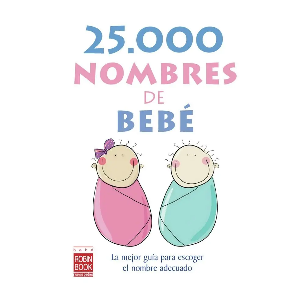 USED-25.000 Nombres de Bebé: La Mejor Guía Para Escoger El Nombre Adecuado by Ediciones Robinbook (Paperback)