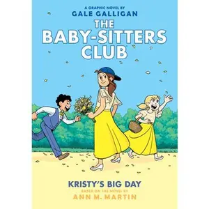 Kristy's Big Day: A Graphic Novel (the Baby-Sitters Club #6): Volume 6 -- Gale Galligan, Hardcover