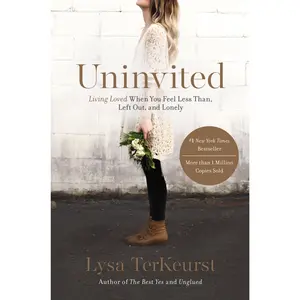 Uninvited: Living Loved When You Feel Less Than, Left Out, and Lonely by Lysa TerKeurst [Paperback Book]