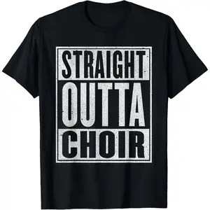 Straight Outta Choir T-Shirt Funny Music Singer Gift T-Shirt Graphic tees