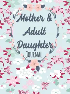 Mother and Adult Daughter Journal with Fun Guided Prompts, Questions, and Quizzes