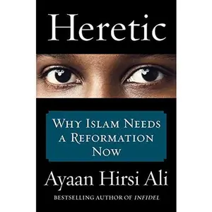 USED-Heretic: Why Islam Needs a Reformation Now by Ayaan Hirsi Ali (Hardcover)