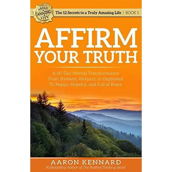 USED-Affirm Your Truth: A 30-Day Mental Transformation from Stressed, Anxious, or Depressed - to Happy, Hopeful, and Full of Peace by Kennard, Aaron (Paperback)