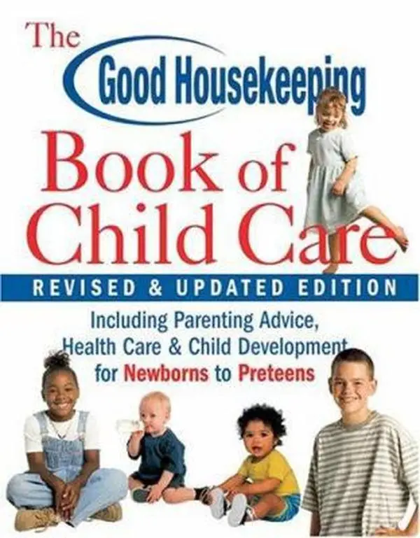 USED-The Good Housekeeping Book of Child Care Revised & Updated Edition: Including Parenting Advice, Health Care & Child Development for Newborns to Preteens by From the Editors of Good Housekeeping (Paperback)