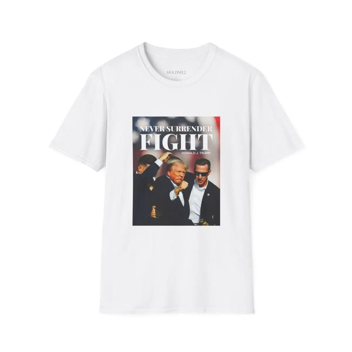 TRUMP NEVER SURRENDER FIGHT T-SHIRT