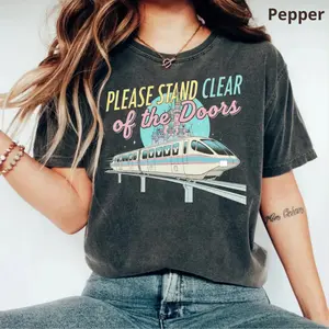 Comfort Colors Please Stand Clear of the Doors Shirt, Monorail Quote Tee, Magic Kingdom Retro Trip Shirt