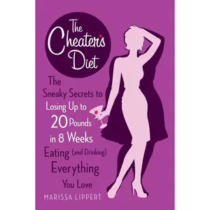 USED-The Cheater's Diet: The Sneaky Secrets to Losing Up to 20 Pounds in 8 Weeks Eating (and Drinking) Everything You Love by Lippert, Marissa (Paperback)