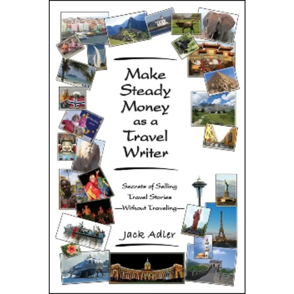 USED-Make Steady Money as a Travel Writer: Secrets of Selling Travel Stories-Without Traveling by Adler, Jack (Paperback)