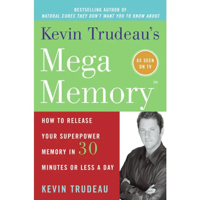 Kevin Trudeau's Mega Memory: How to Release Your Superpower Memory in 30 Minutes Or Less a Day by Kevin Trudeau [Paperback Book]