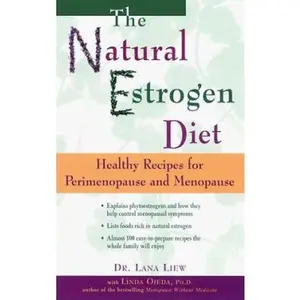 USED-The Natural Estrogen Diet: Healthy Recipes for Perimenopause and Menopause by Lana Liew (Paperback)